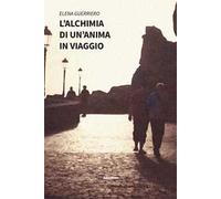 L'alchimia di un'anima in viaggio