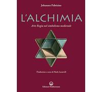 Libri Johannes Fabricius - L' Alchimia. L'arte Regia Nel Simbolismo Medievale. N