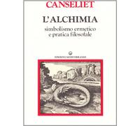 L'alchimia. Vol. 1 - Studi di simbolismo ermetico e pratica filosofale - C...