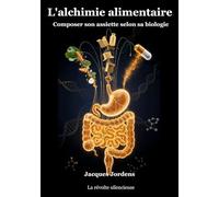 L'alchimie alimentaire: Composer son assiette selon sa biologie