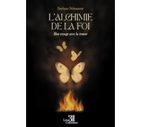 L'alchimie de la foi - Mon voyage avec la transe