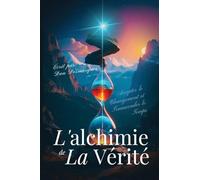 L'alchimie de la Vérité: Accepter le Changement et Transcender le Temps
