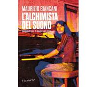 L'alchimista del suono. Cinquant'anni di musica al mixer