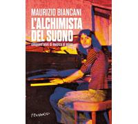 L'alchimista del suono. Cinquant'anni di musica al mixer