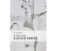 L'alcol e le sue verità
