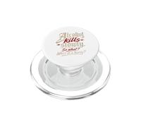 L'alcol ti uccide lentamente." "Allora cosa?, Chi ha fretta?" PopSockets PopGrip per MagSafe