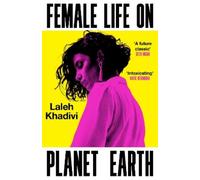 Laleh Khadivi Female Life on Planet Eart (Copertina rigida) (PRESALE 24/09/2026)