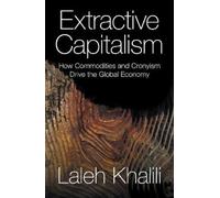 Laleh Khalili Extractive Capitalism (Tascabile)