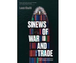 Laleh Khalili Sinews of War and Trade (Tascabile)