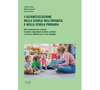 L'alfabetizzazione nella scuola dell’infanzia e nella scuola primaria. Uno strumento per rilevare le prime competenze di letto-scrittura e percorsi didattici per il loro sviluppo
