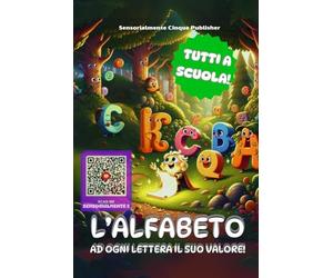 L'ALFABETO. AD OGNI LETTERA IL SUO VALORE!Libro per bambini: Libro per Bambini 3+. Impariamo a Conoscere le Lettere e a Distinguere le Vocali e le Consonanti.