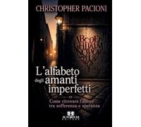 L'alfabeto degli amanti imperfetti: Come ritrovare l'amore tra sofferenza e speranza