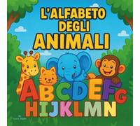 L'alfabeto degli animali: Libro di fiabe per bambini | Un safari ABC in rima dall'alligatore alla zebra!: Educativo | Imparare le lettere con gli ... parentale | Per bambini da 3 a 5 anni |