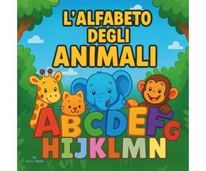 L'alfabeto degli animali: Libro di fiabe per bambini | Un safari ABC in rima dall'alligatore alla zebra!: Educativo | Imparare le lettere con gli ... parentale | Per bambini da 3 a 5 anni |