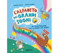 L'alfabeto dei grandi sogni. 26 filastrocche per il mondo che vorrei. Ediz. a colori