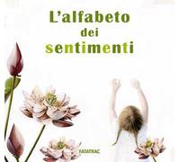 L'alfabeto dei sentimenti. Ediz. a colori