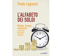 L'alfabeto dei soldi. Mente, tempo, emozioni al servizio dei nostri risparmi