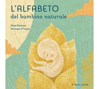 L'alfabeto del bambino naturale. Ediz. illustrata - Balsamo Elena