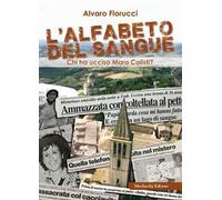 L'alfabeto del sangue. Chi ha ucciso Mara Calisti?