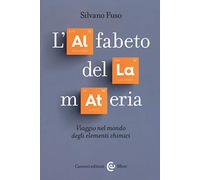 L'alfabeto della materia. Viaggio nel mondo degli elementi chimici