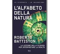 L'alfabeto della natura. La lezione della scienza per interpretare la realtà