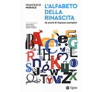L' alfabeto della rinascita. 26 storie di imprese esemplari