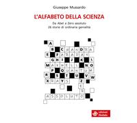 L'alfabeto della scienza. Da Abel a Zero assoluto 26 storie di or