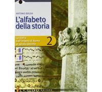 L'Alfabeto della storia. Con tre dimensioni. Per il biennio delle Scuole superiori. Con DVD-ROM. Con espansione online (Vol. 2)