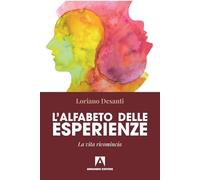 L' alfabeto delle esperienze. La vita ricomincia