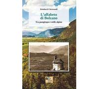 L'alfabeto di Bolzano. Tra pungitopo e stelle alpine