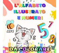 L'alfabeto illustrato e numeri da colorare: Libro per bambini con lettere dell'alfabeto e numeri da colorare con immagini di animali