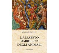L'alfabeto simbolico degli animali - Zambon Francesco