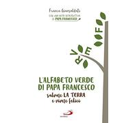 L'alfabeto verde di papa Francesco. Salvare la terra e essere felici