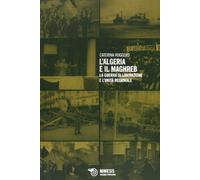 L' Algeria e il Maghreb. La guerra di liberazione e l'unità regionale