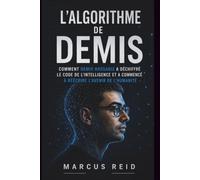 L'Algorithme de Demis: Comment Demis Hassa percé le code de l'intelligence et a commencé à réécrire l'avenir de l'humanité