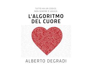 L'Algoritmo del Cuore: Tutto ha un codice. Non sempre è logico