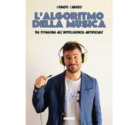 L'algoritmo della musica. Da Pitagora all'intelligenza artificial