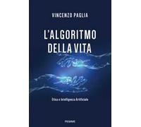 L'algoritmo della vita. Etica e Intelligenza Artificiale