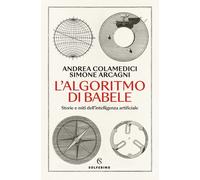 L'ALGORITMO DI BABELE - COLAMEDICI ANDREA, ARCAGNI SIMONE - Solferino