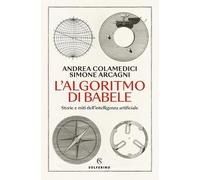 L'algoritmo di Babele. Storie e miti dell'intelligenza artificiale [Paperback] [