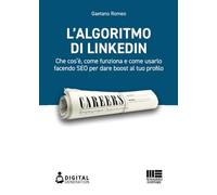 L' algoritmo di LinkedIn. Che cos'è, come funziona e come usarlo facendo SEO per dare boost al tuo profilo