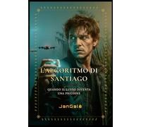 L'Algoritmo di Santiago: Thriller politico complotto intelligenza artificiale Miami