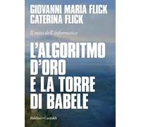 L'algoritmo d'oro e la torre di Babele. Il mito dell'informatica