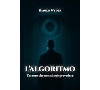L'ALGORITMO: L’errore che non si può prevedere