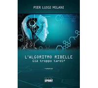 L' algoritmo ribelle. Già troppo tardi?
