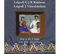Lalgudi Gjr Krishnan & Lalgudi J Vijayal - Bow To The Violins