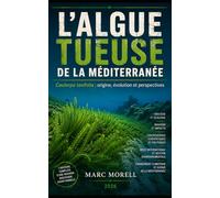 L'algue tueuse de la Méditerranée: Caulerpa Taxifolia - Origine, évolution et perspectives