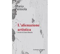 L'alienazione artistica - Perniola Mario