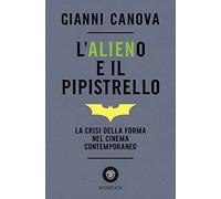 L'alieno e il pipistrello: La crisi della forma nel cinema contemporaneo
