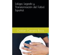 LaLiga: Legado y Transformación del Fútbol Español
